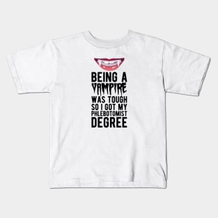 Phlebotomist - Being vampire was tough so I got my Phlebotomist degree Kids T-Shirt